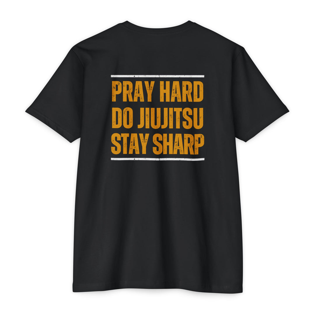 PRAY HARD, DO JIUJITSU, STAY SHARP - CHRISTIAN TEE